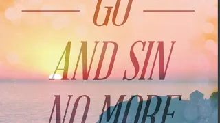 “Go and sin no more” True meaning of John 8:10-11