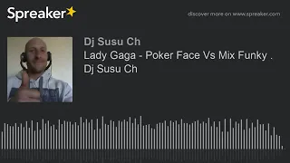 Lady Gaga - Poker Face Vs Mix Funky . Dj Susu Ch