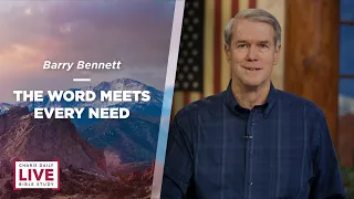 The Word Meets Every Need - Barry Bennett - CDLBS for June 21, 2023