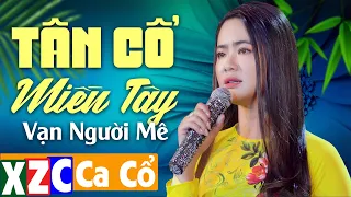 Tân Cổ Miền Tây Ngọt Ngào Hay Nhất Hiện Nay - 50 Bài Vọng Cổ Miền Tây Nghe Ngủ Quên Trời Đất