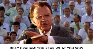 Sowing and Reaping | Billy Graham Classic Sermon