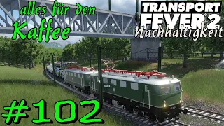 alles für den Kaffee - Transport Fever 2 S5 #102 [Gameplay German Deutsch]