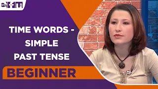 Beginner Level | Time Words - Simple Past Tense | English For You