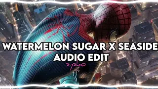 Watermelon Sugar X Seaside [Audio Edit]