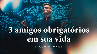 3 pessoas obrigatórias em sua vida | Tiago Brunet