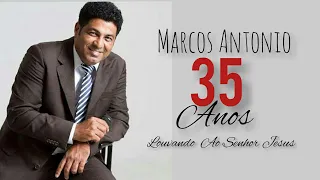 MARCOS ANTONIO 35 ANOS AS  MELHORES