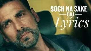 SOCH_NA_SAKE Full audio/ Lyrics/Akshay Kumar,Nimrat kaur||Arijit Singh,Tulsi Kumar