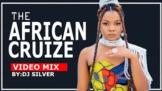 THE AFRICAN CRUIZE VIDEO MIX 01 - DJ SILVER || #nobody