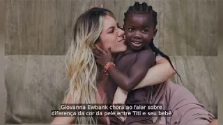 Giovanna Ewbank chora ao falar sobre diferença da cor da pele entre Titi e seu bebê