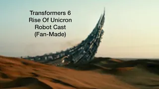 Transformers 6 Rise Of Unicron: Robot Cast (Fan-Made) Unofficial.