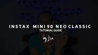 Instax Mini 90 Neo Classic - Tutorial Guide | Lia