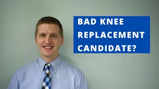 You May Be a Bad Candidate for Knee Replacement