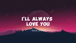 I'LL ALWAYS LOVE YOU - Michael Johnson (KARAOKE)