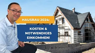 Hausbau 2024: Kosten & notwendiges Einkommen!