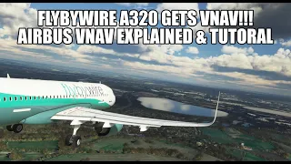 FlyByWire Gets Vnav! | Full Tutorial & A320 Vnav Modes Explained | A320NX & MSFS 2020