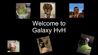 Welcome to Galaxy HvH