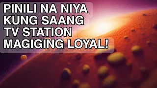 PINILI NA NIYA KUNG SAANG TV STATION MAGIGING LOYAL