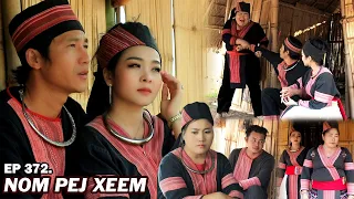 NOM PEJ XEEM EP372 (Hmong New Movie)