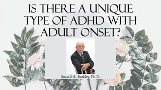 Is There a Unique Type of ADHD with Adult Onset