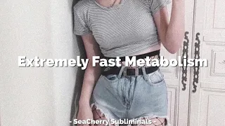 Extremely Fast Metabolism *USE WITH CAUTION*