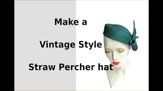 Making a 50's style straw percher hat