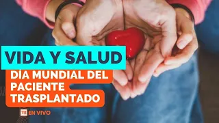 Vida y Salud: Día Mundial del Paciente Trasplantado