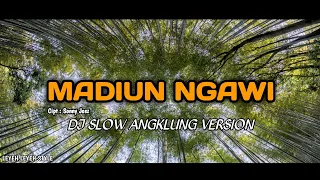 • MADIUN NGAWI • DJ SLOW ANGKLUNG STYLE