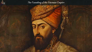 🏰 The Birth of an Empire: The Rise of the Ottoman Dynasty 🌍👑