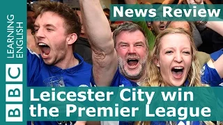 Leicester City win the Premier League: BBC News Review