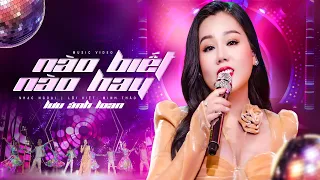 Nào Biết Nào Hay - Lưu Ánh Loan | MV OFFICIAL