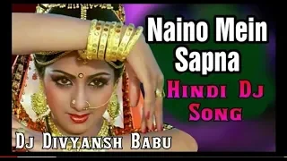 Nainon Mein Sapna Sapno mein Sajna DJ Hindi Hit Remix Song