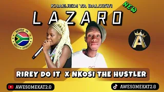 RIREY DO IT _ LAZARO (NEW HIT) ft. NKOSI THE HUSTLER