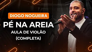 PÉ NA AREIA - Diogo Nogueira (Completa) | Como tocar no violão