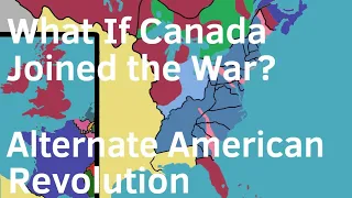 Alternate American Revolution - What if Canada joined the war?