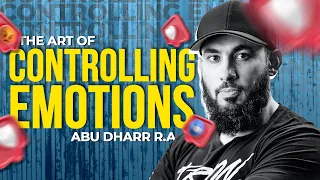 The Art of Controlling Emotions | Hazrat Abu Dharr رضي الله عنه | The Greatest Men | Abu Saad