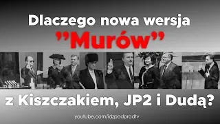 Dlaczego nowa wersja "Murów" z Kiszczakiem, JP2 i Dudą? Idź Pod Prąd