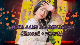 Aap ka aana 💓❤️ dhadkana, best slowed + reverb lofi song, Bindass lofi /Kumar Sanu / Alka yagnik /