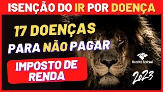 ✅ DOENÇAS QUE ISENTAM O IMPOSTO DE RENDA | ISENÇÃO do IR 2023 por DOENÇAS