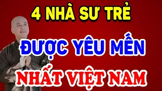 Tiết Lộ 4 Nhà Sư Trẻ Được Yêu Mến Nhất Việt Nam Hiện Nay ! | Triết Lý Tinh Hoa