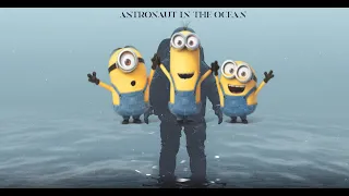 WOW the MINIONS SING ASTRONAUT IN THE OCEAN (I hate myself for doing this)