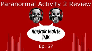 Paranormal Activity 2 - Horror Movie Talk Podcast - Episode 57