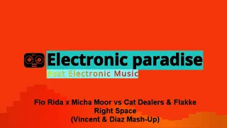 Flo Rida x Micha Moor vs Cat Dealers & Flakke - Right Space (Vincent & Diaz Mash-Up)