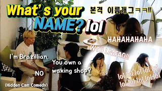 [Eng sub][Prank]So what is your name? sorry? what was that? You are gonna laugh SO hard with us. LOL