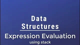 #07 [Data Structures] - Expression Evaluation Using Stack