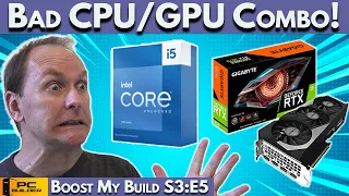 🛑 AVOID This Bad CPU/GPU Combo! 🛑 Boost My Build S3:E5