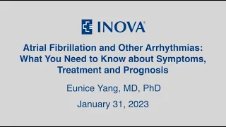 Inova Ask the Expert: Atrial Fibrillation and Other Arrhythmias — What You Need to Know about Sy...
