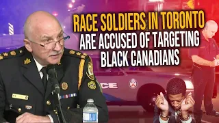 Race Soldiers In Toronto Are Accused Of Targeting Black Canadians