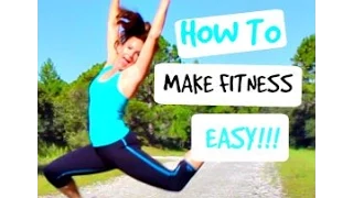 How to Make Fitness Easy!