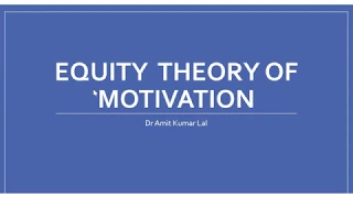 Motivation- Equity Theory