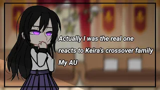 Actually I was the real one reacts to Keira's crossover family | My AU